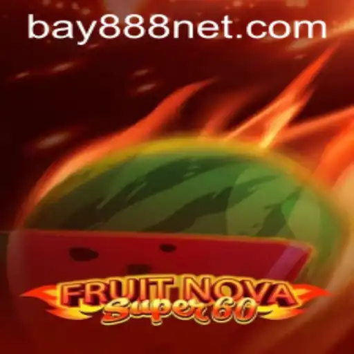 Experience the Excitement of FruitNovaSuper60 with BAY888